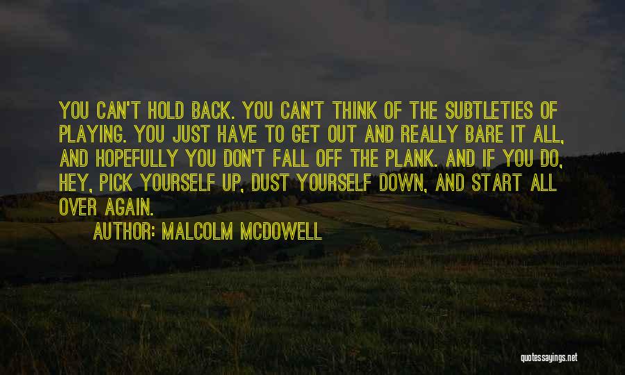 Hold Yourself Back Quotes By Malcolm McDowell