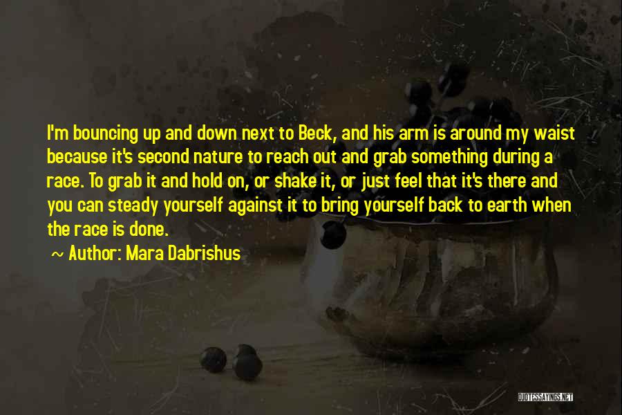 Hold Yourself Back Quotes By Mara Dabrishus