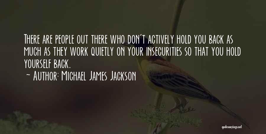 Hold Yourself Back Quotes By Michael James Jackson