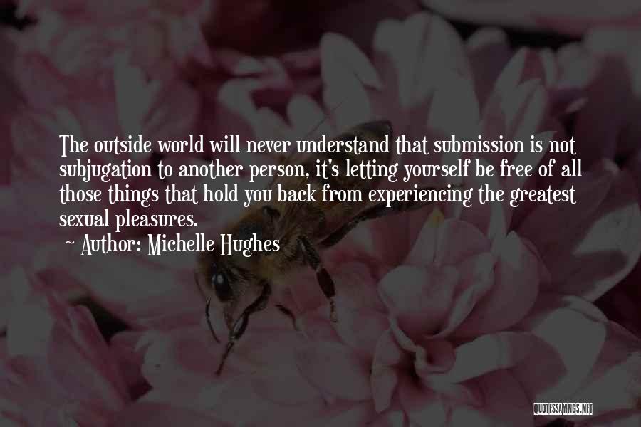Hold Yourself Back Quotes By Michelle Hughes