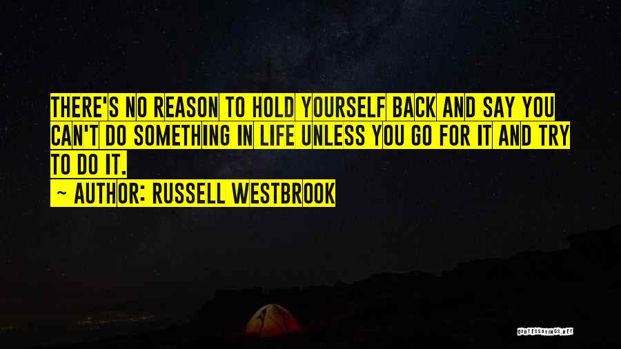 Hold Yourself Back Quotes By Russell Westbrook