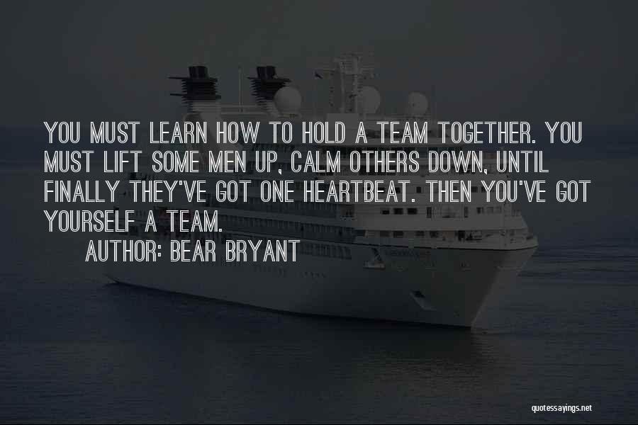 Hold Yourself Together Quotes By Bear Bryant