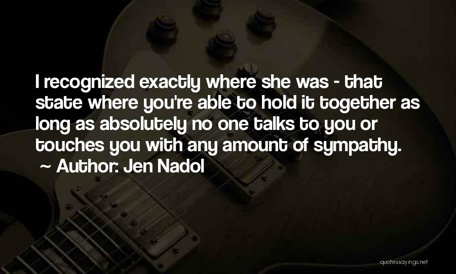 Hold Yourself Together Quotes By Jen Nadol