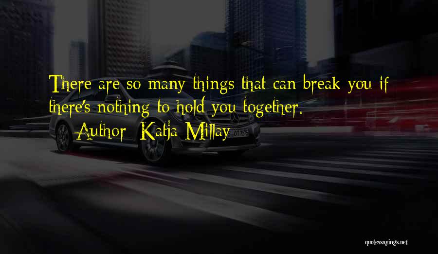 Hold Yourself Together Quotes By Katja Millay