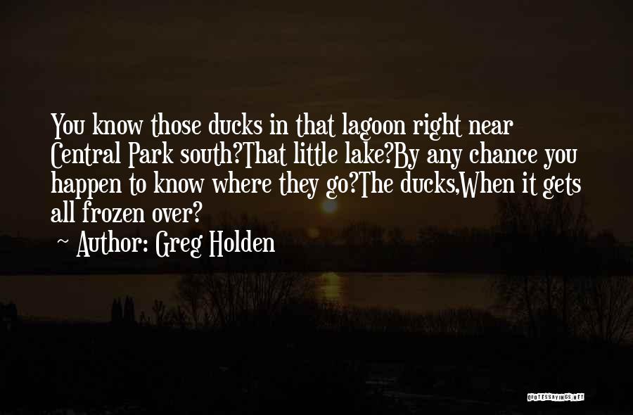 Holden And The Ducks Quotes By Greg Holden