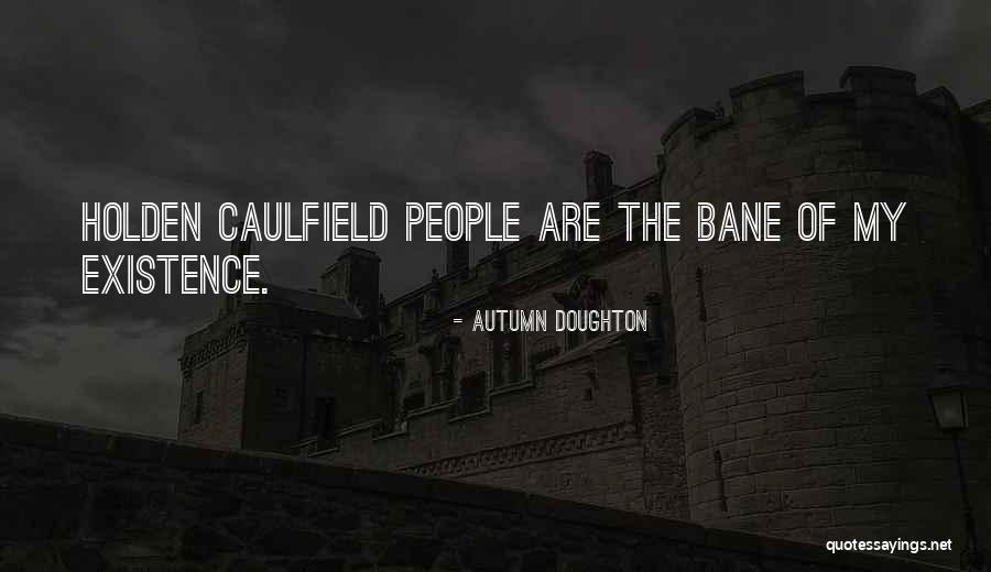 Holden Caulfield Quotes By Autumn Doughton