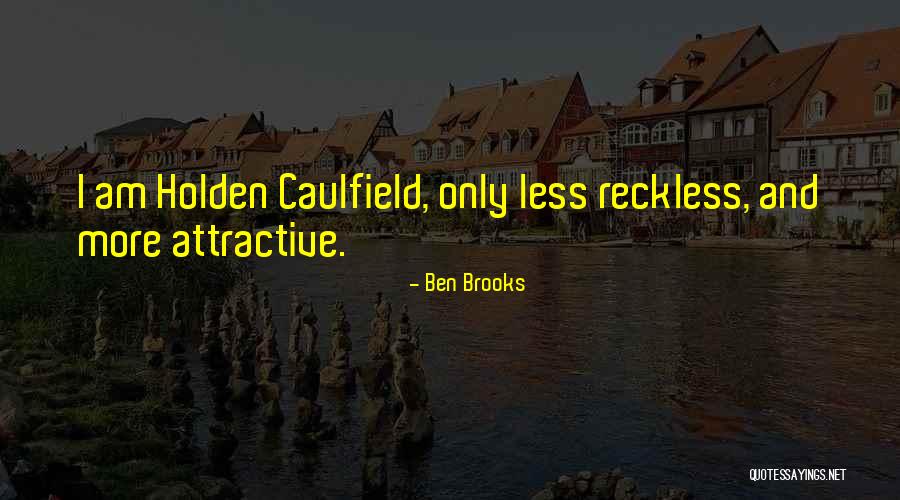 Holden Caulfield Quotes By Ben Brooks