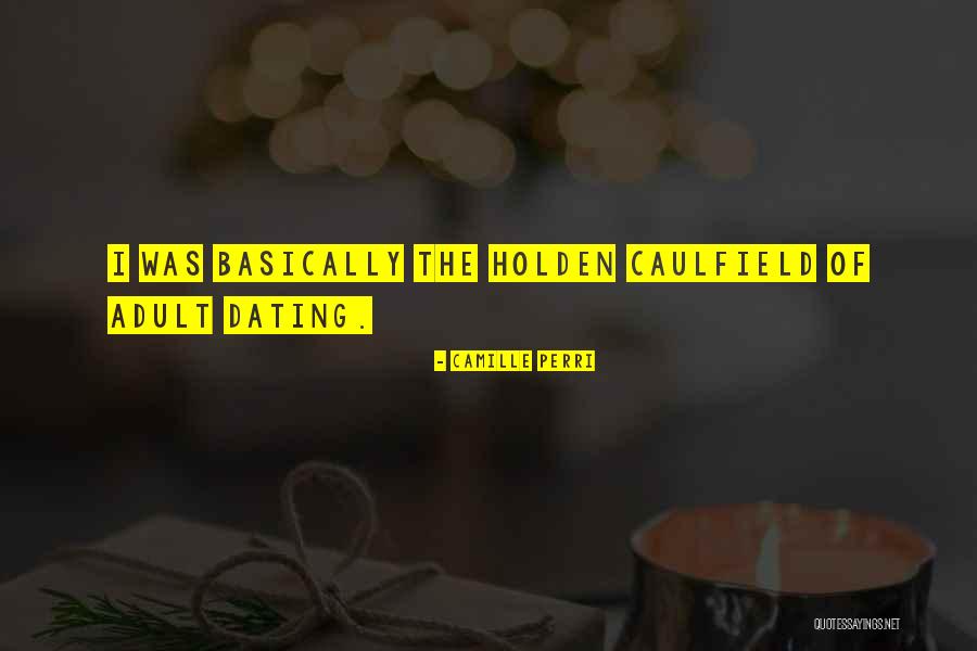 Holden Caulfield Quotes By Camille Perri Holden Caulfield Quotes By Camille Perri