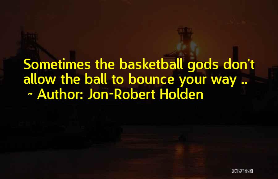 Holden Quotes By Jon-Robert Holden