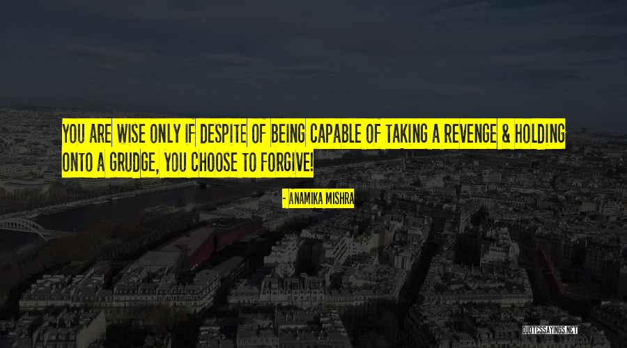 Holding A Grudge Quotes By Anamika Mishra Holding A Grudge Quotes By Anamika Mishra
