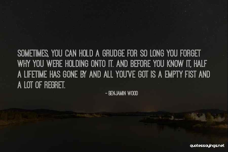Holding A Grudge Quotes By Benjamin Wood Holding A Grudge Quotes By Benjamin Wood