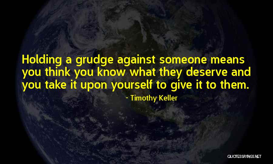 Holding A Grudge Quotes By Timothy Keller Holding A Grudge Quotes By Timothy Keller