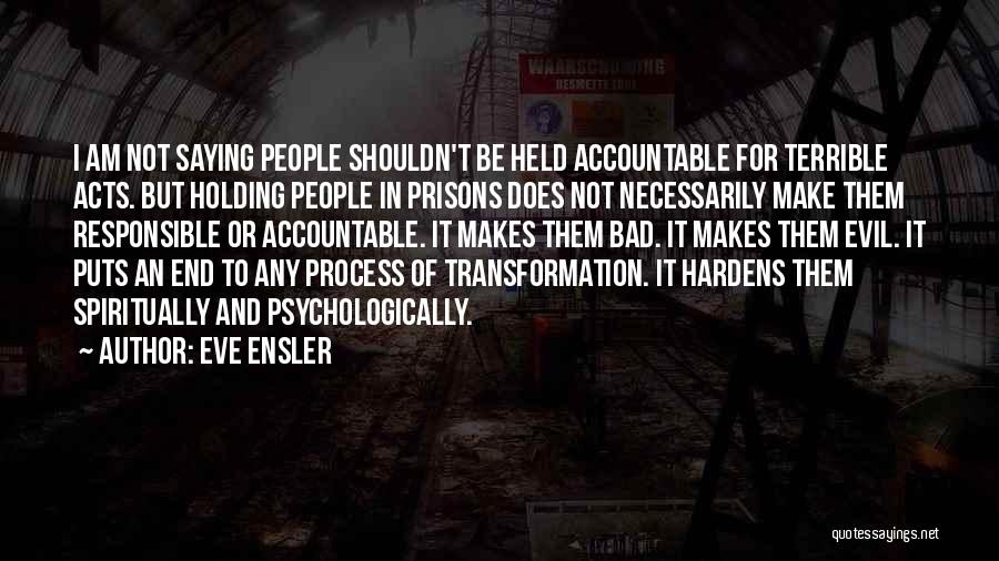 Holding Accountable Quotes By Eve Ensler