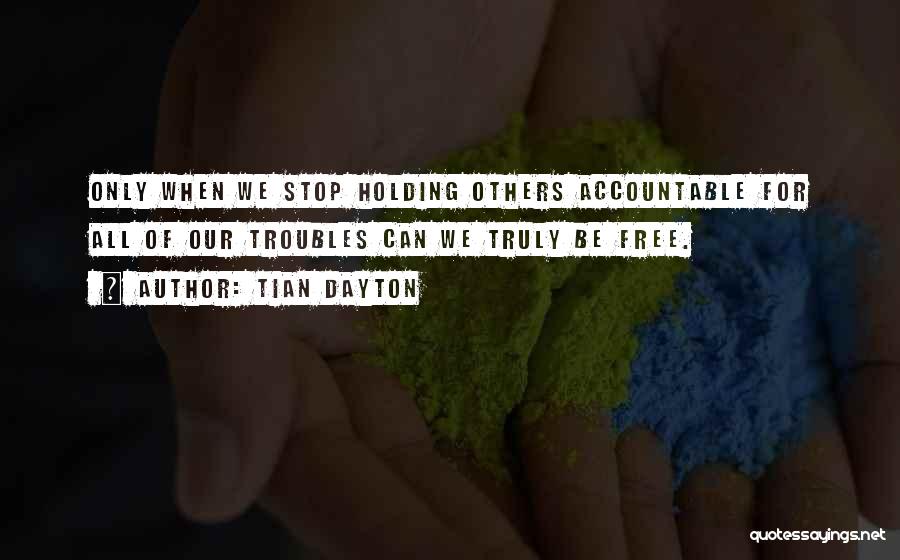 Holding Accountable Quotes By Tian Dayton