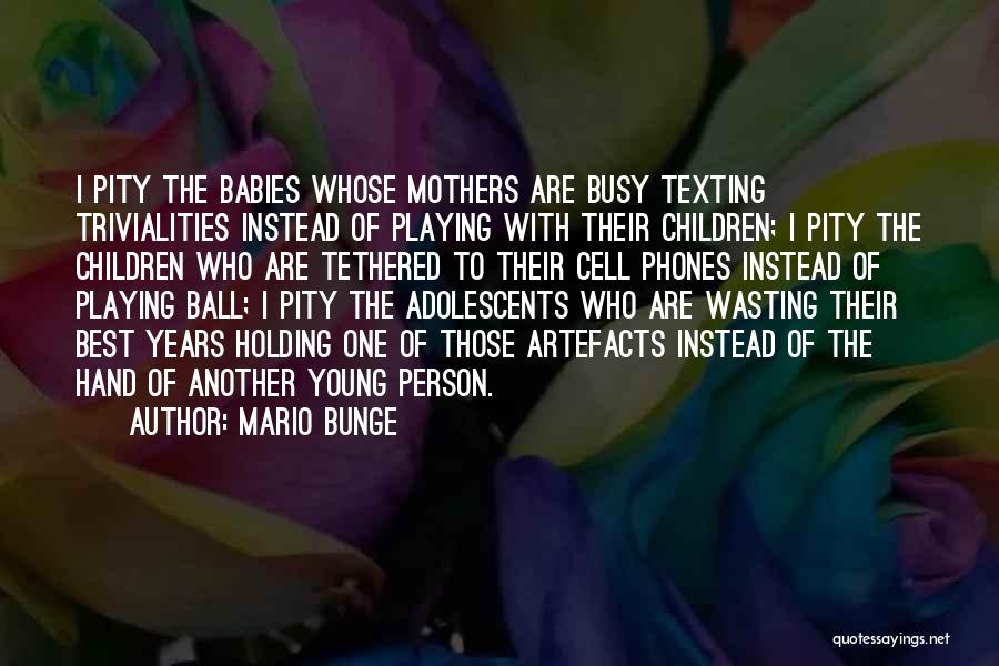 Holding Baby's Hand Quotes By Mario Bunge