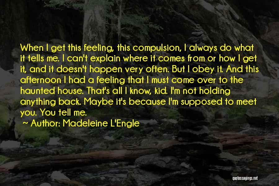 Holding Back Feelings Quotes By Madeleine L'Engle