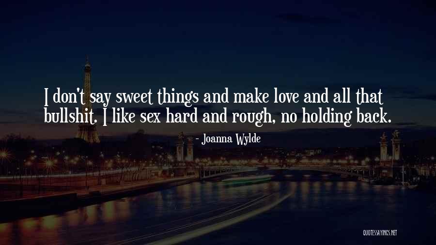 Holding Back Love Quotes By Joanna Wylde Holding Back Love Quotes By Joanna Wylde