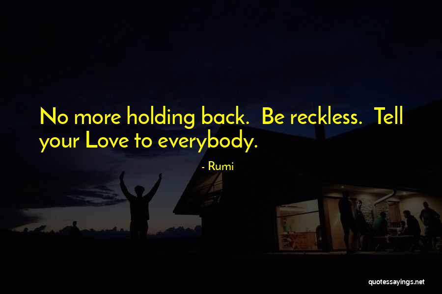 Holding Back Love Quotes By Rumi Holding Back Love Quotes By Rumi