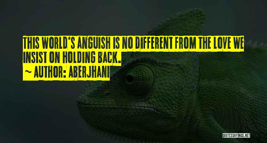 Holding Back Quotes By Aberjhani