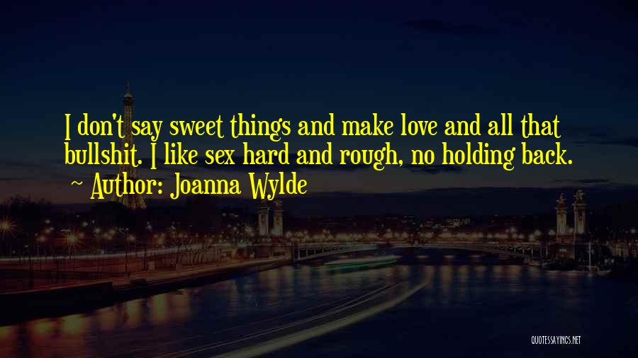 Holding Back Quotes By Joanna Wylde