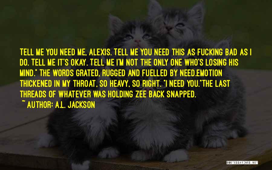 Holding Back Words Quotes By A.L. Jackson
