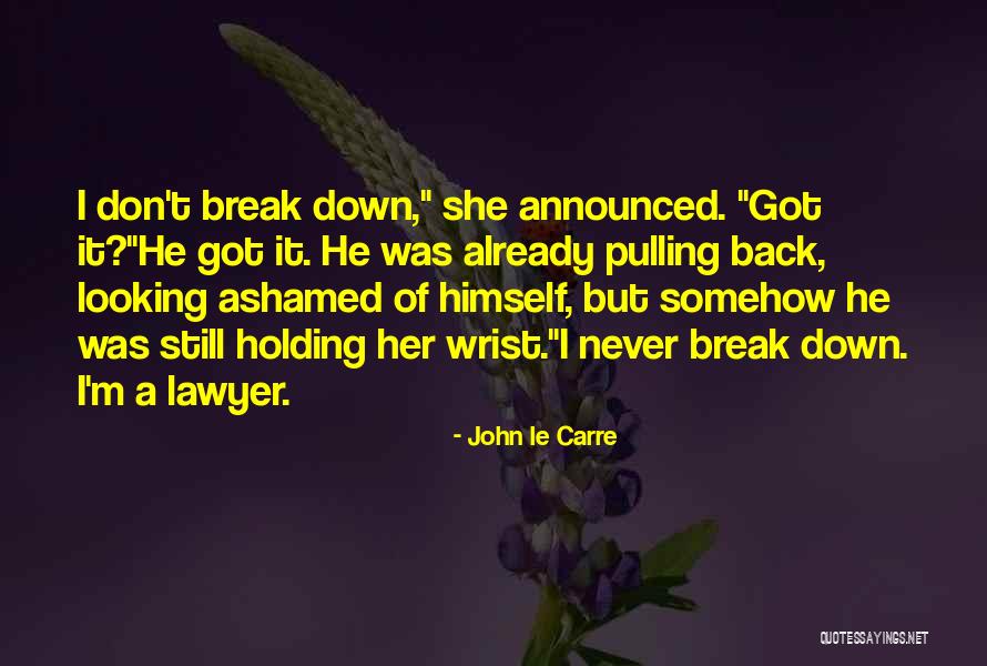 Holding Down Your Man Quotes By John Le Carre