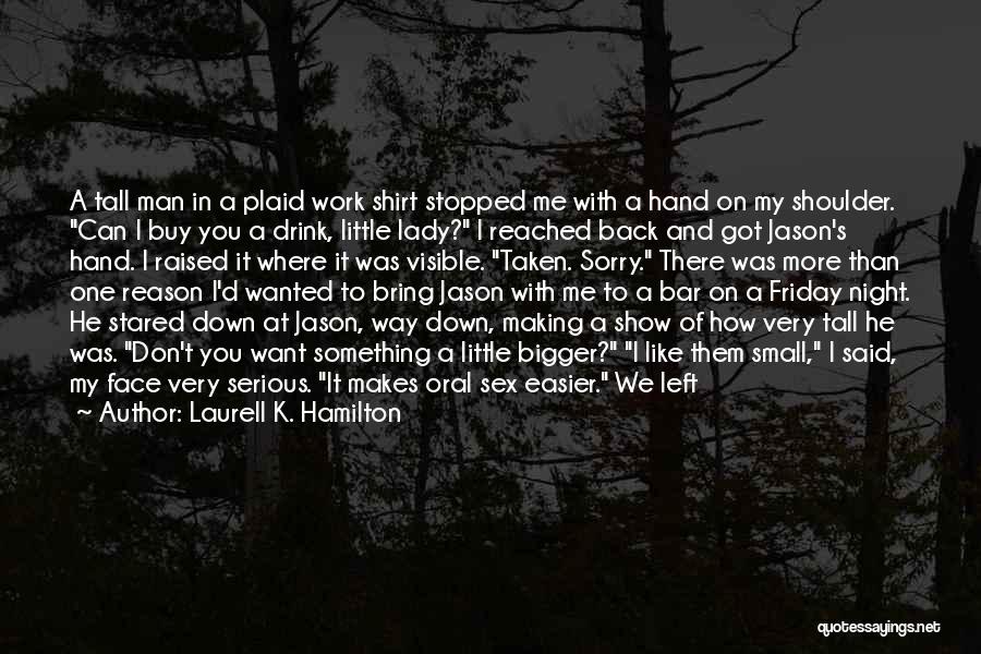 Holding Down Your Man Quotes By Laurell K. Hamilton