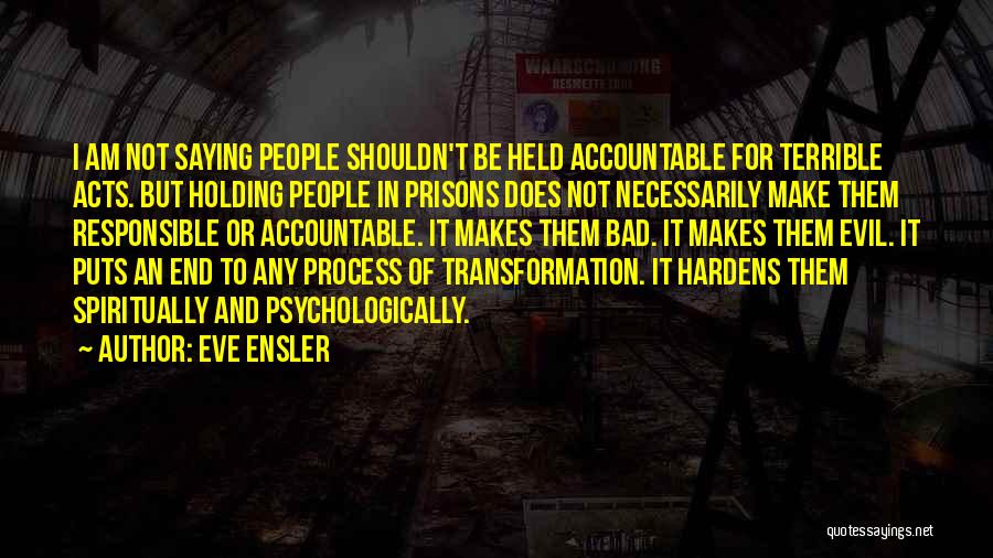 Holding Each Other Accountable Quotes By Eve Ensler