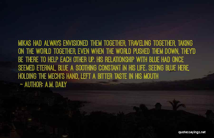 Holding Each Other Down Quotes By A.M. Daily