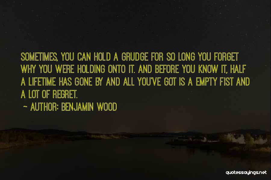 Holding Grudges Quotes By Benjamin Wood