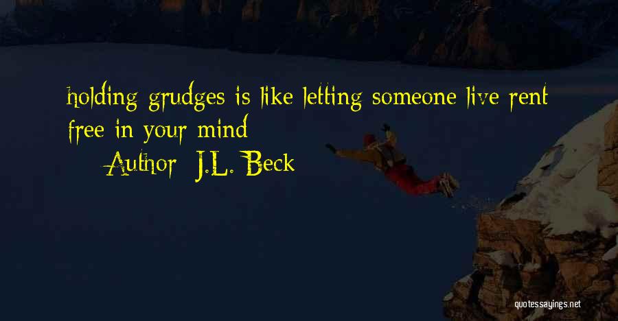 Holding Grudges Quotes By J.L. Beck