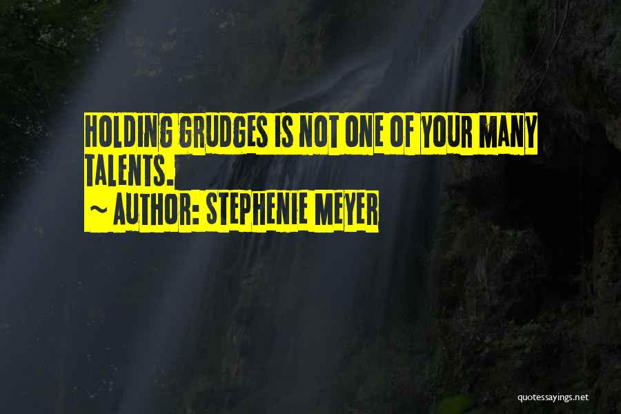 Holding Grudges Quotes By Stephenie Meyer