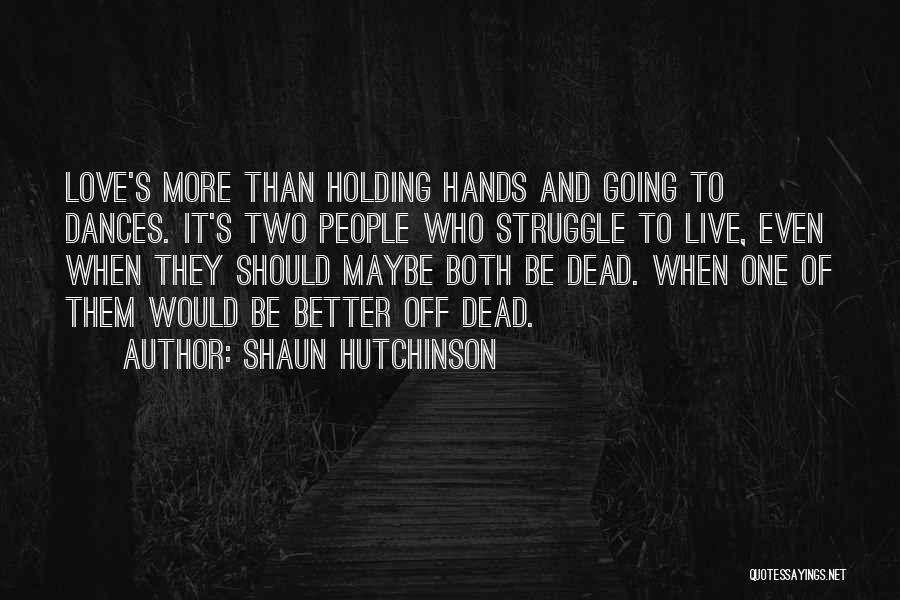 Holding Hands And Love Quotes By Shaun Hutchinson