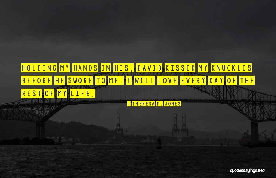 Holding Hands Love Quotes By Theresa M. Jones Holding Hands Love Quotes By Theresa M. Jones