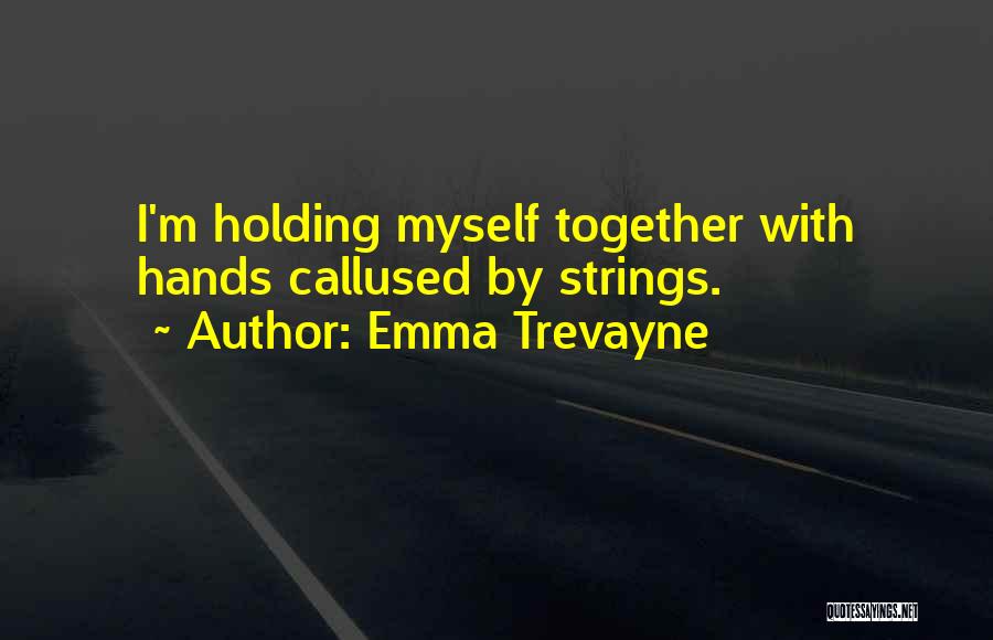 Holding Hands Together Quotes By Emma Trevayne