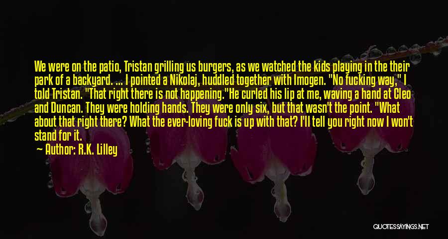Holding Hands Together Quotes By R.K. Lilley