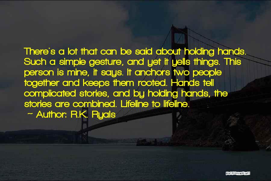 Holding Hands Together Quotes By R.K. Ryals