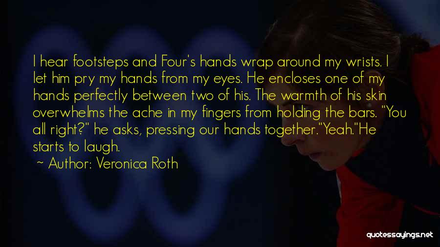 Holding Hands Together Quotes By Veronica Roth
