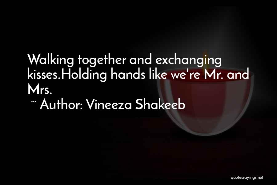 Holding Hands While Walking Quotes By Vineeza Shakeeb