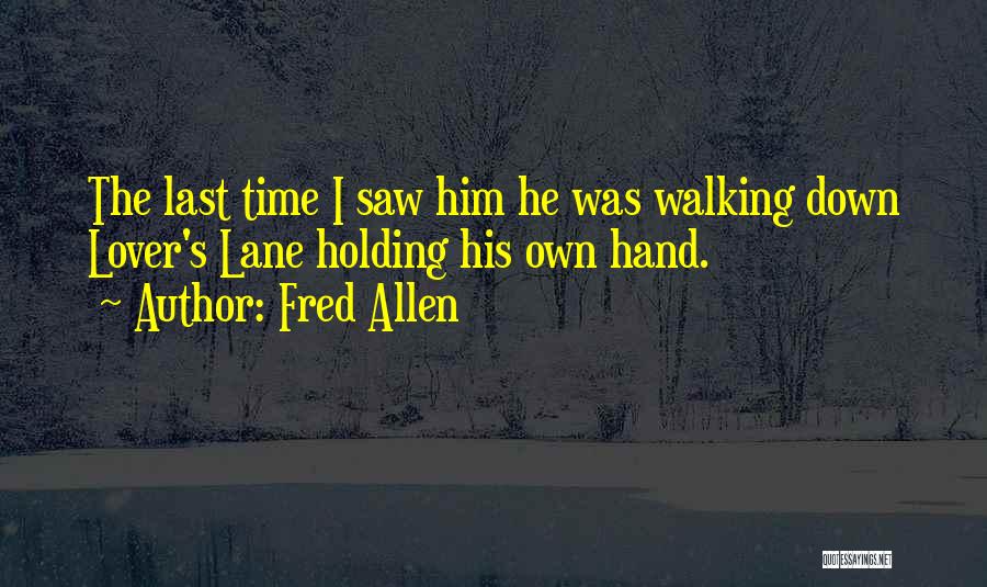 Holding Him Down Quotes By Fred Allen