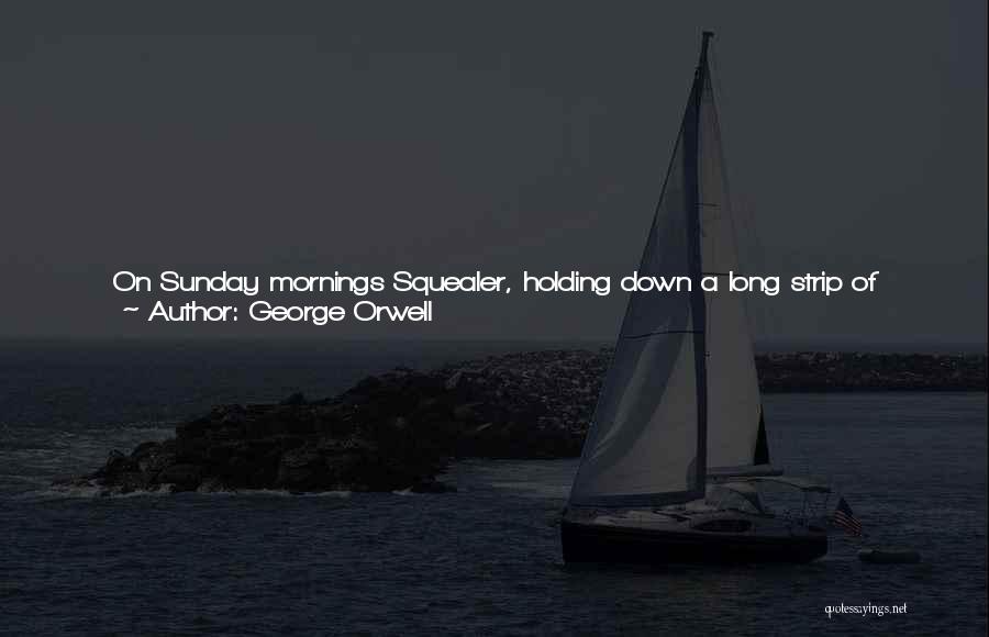 Holding Him Down Quotes By George Orwell