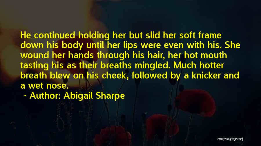 Holding His Hands Quotes By Abigail Sharpe
