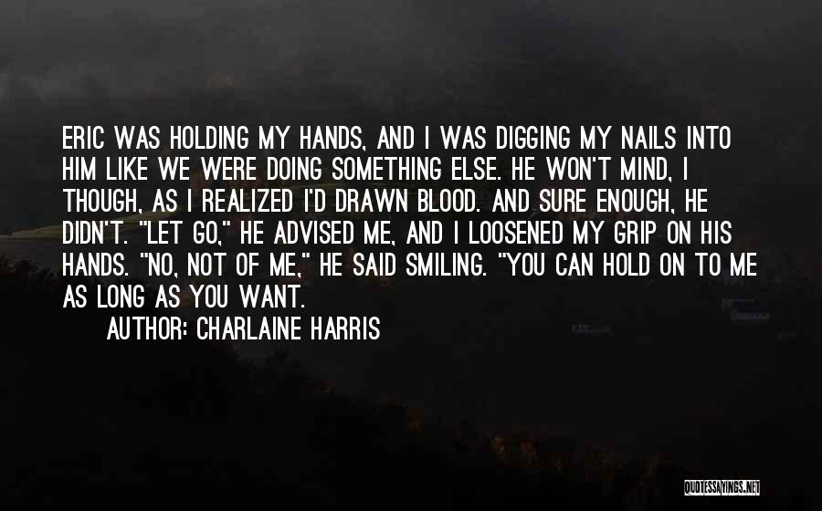 Holding His Hands Quotes By Charlaine Harris