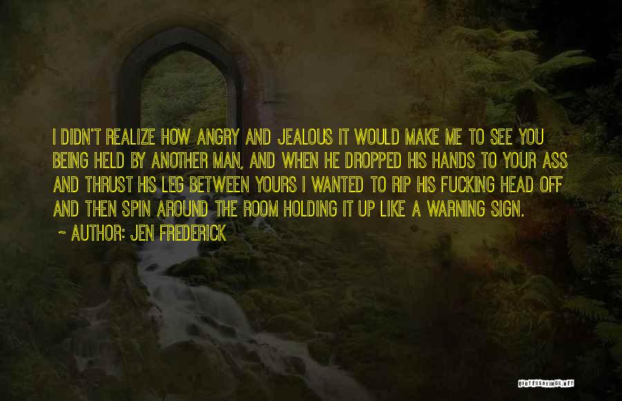 Holding His Hands Quotes By Jen Frederick