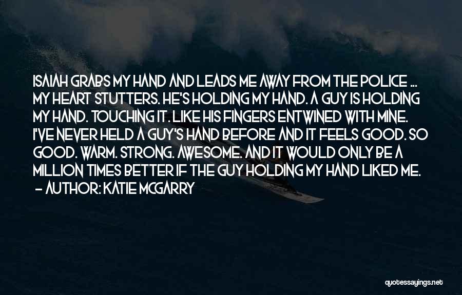 Holding His Hands Quotes By Katie McGarry