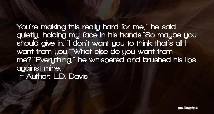 Holding His Hands Quotes By L.D. Davis
