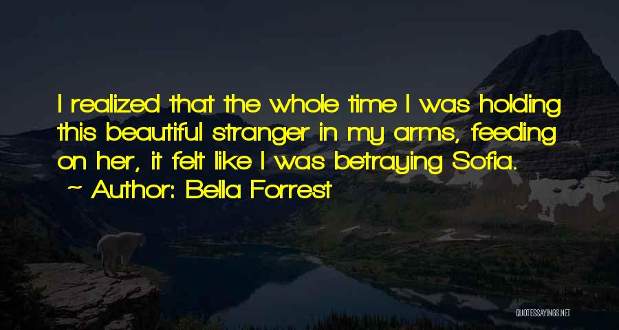 Holding In My Arms Quotes By Bella Forrest