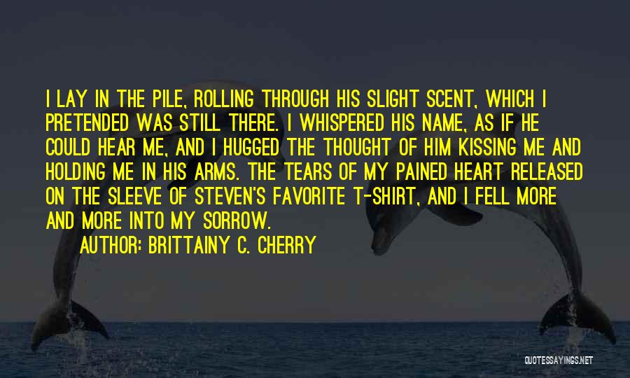 Holding In My Arms Quotes By Brittainy C. Cherry