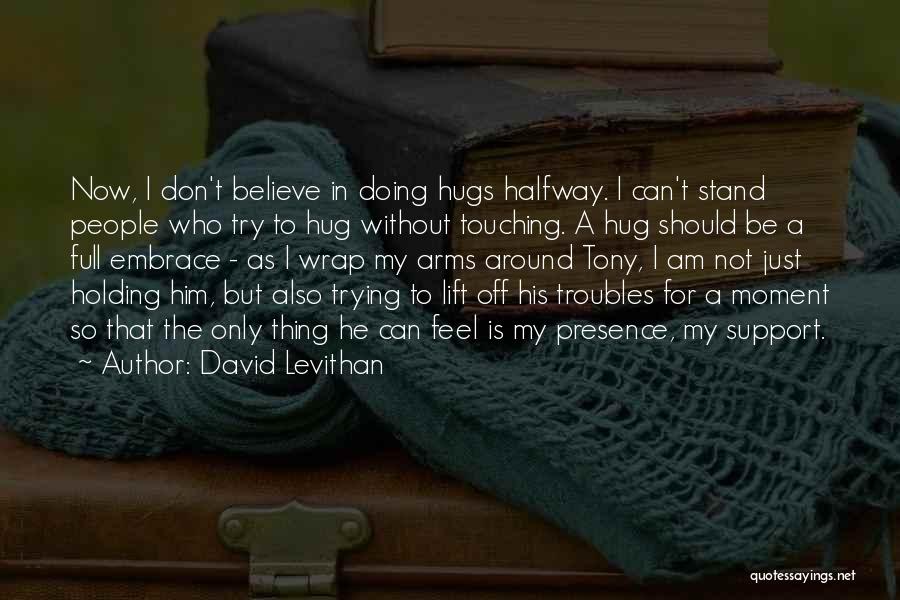 Holding In My Arms Quotes By David Levithan