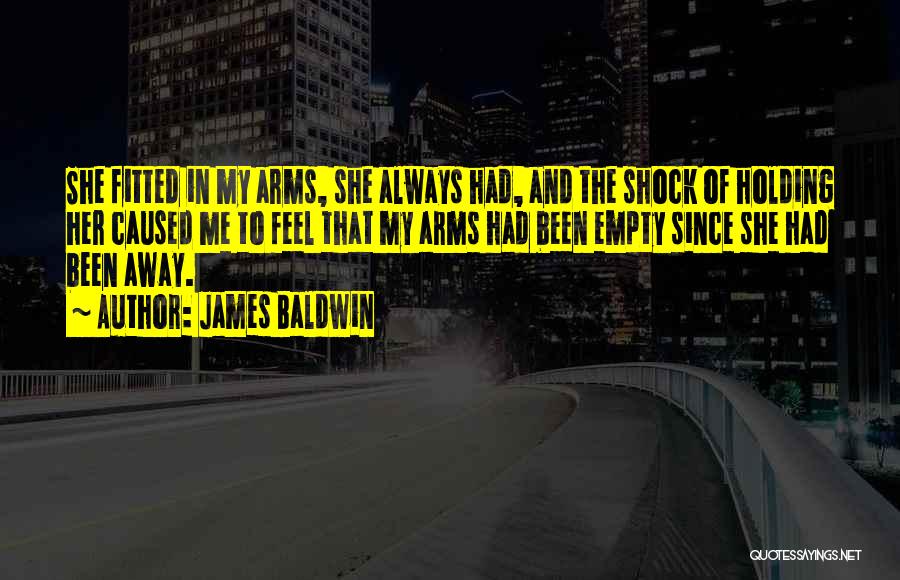 Holding In My Arms Quotes By James Baldwin